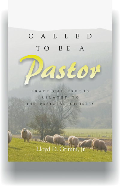 Called To Be A Pastor By Lloyd D. Grimm, Jr.